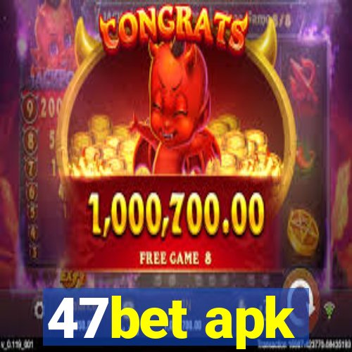 47bet apk