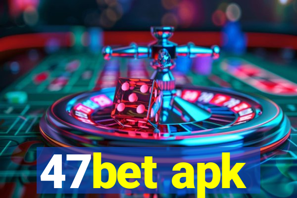 47bet apk