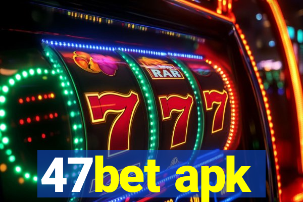 47bet apk