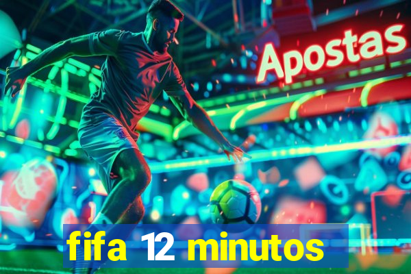 fifa 12 minutos