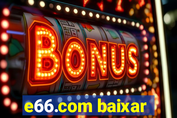 e66.com baixar