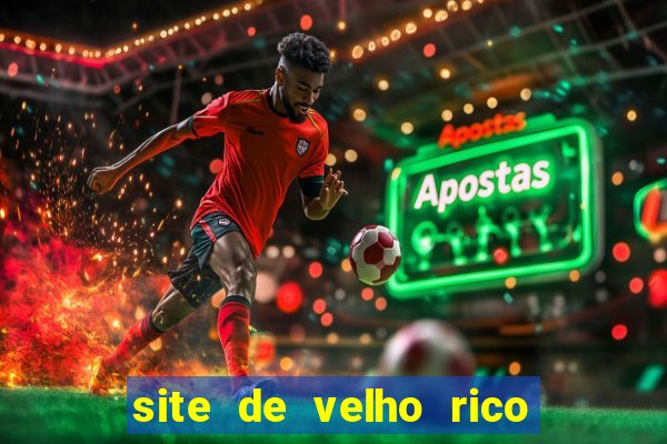 site de velho rico para ganhar pix