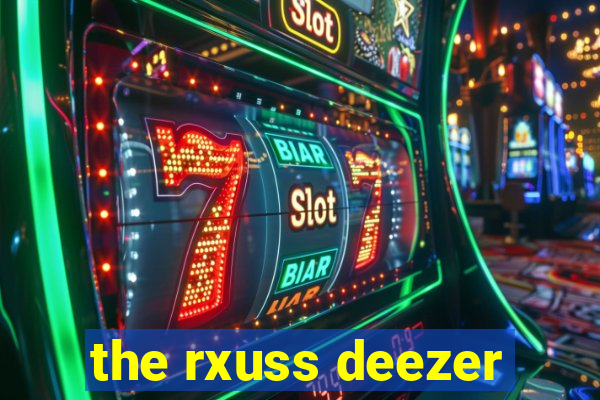 the rxuss deezer