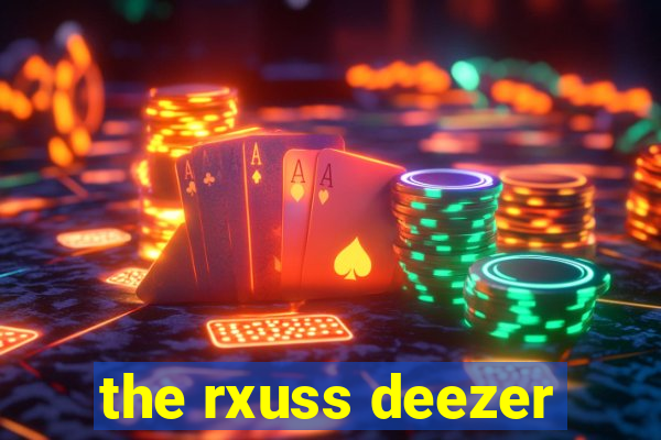 the rxuss deezer