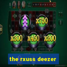 the rxuss deezer