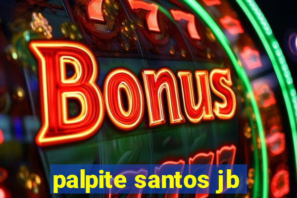 palpite santos jb