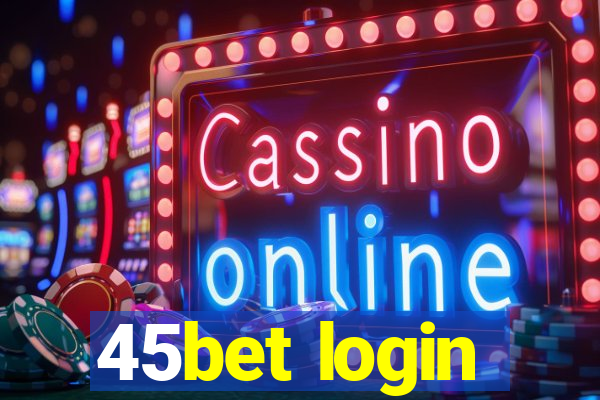 45bet login