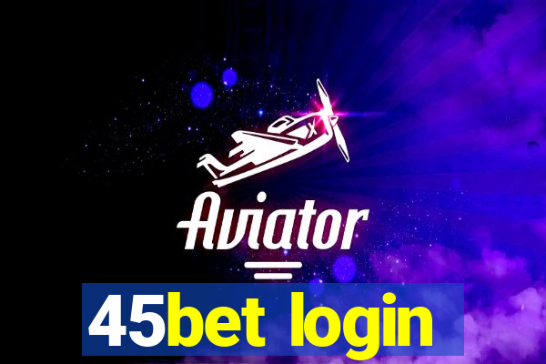 45bet login