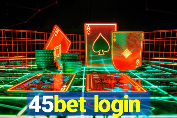 45bet login