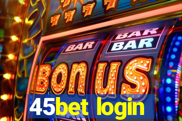 45bet login