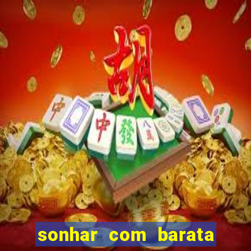 sonhar com barata no jogo do bicho