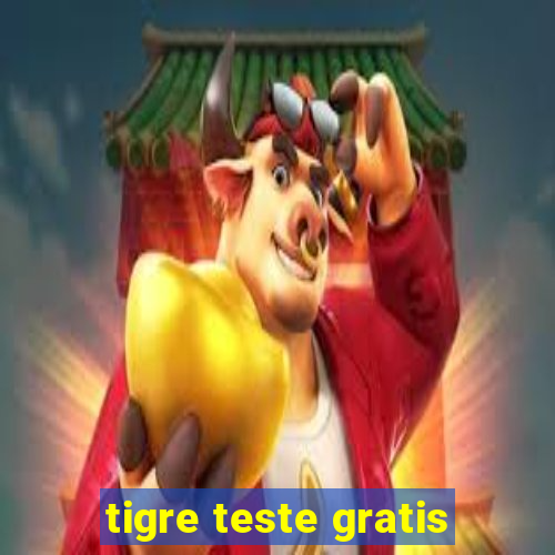 tigre teste gratis