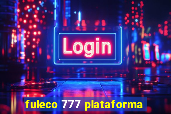 fuleco 777 plataforma