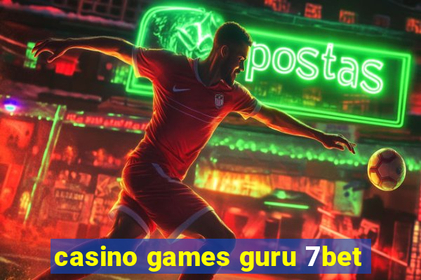 casino games guru 7bet