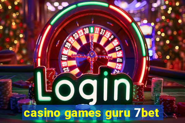 casino games guru 7bet