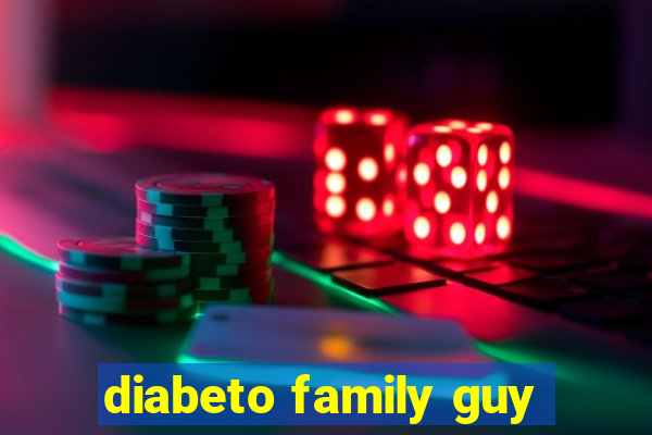 diabeto family guy