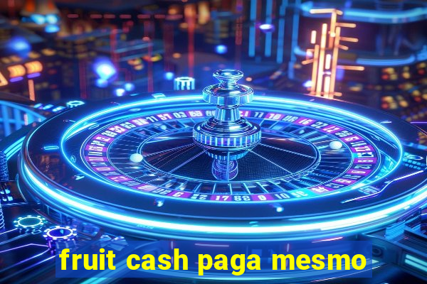 fruit cash paga mesmo