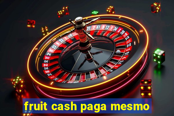 fruit cash paga mesmo