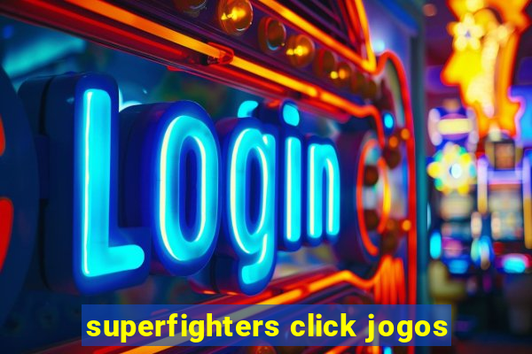 superfighters click jogos