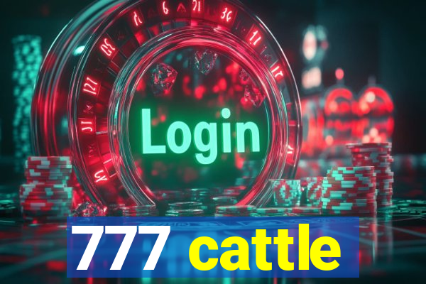 777 cattle