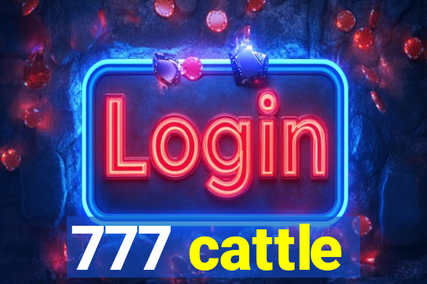 777 cattle