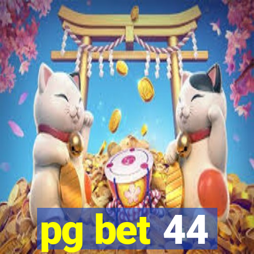 pg bet 44