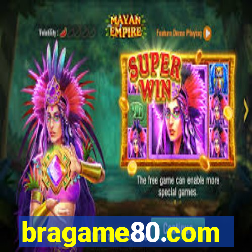 bragame80.com