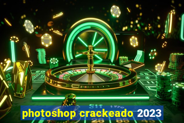 photoshop crackeado 2023