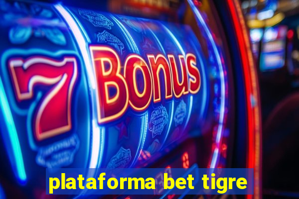 plataforma bet tigre