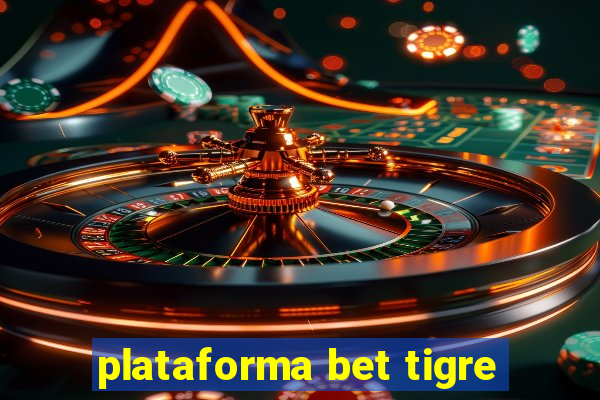 plataforma bet tigre