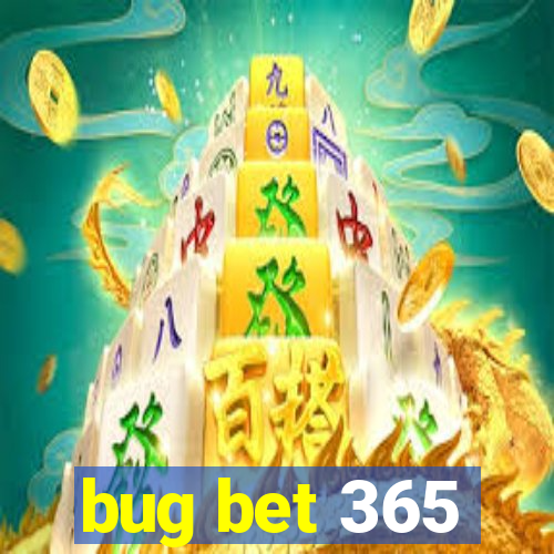 bug bet 365