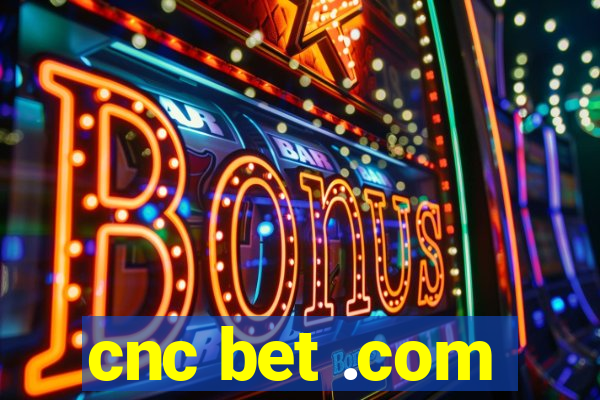 cnc bet .com