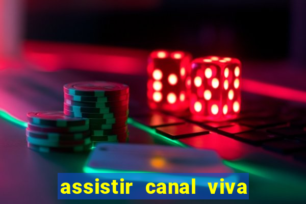 assistir canal viva online gratis