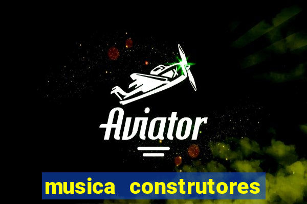 musica construtores do futuro gilvan santos