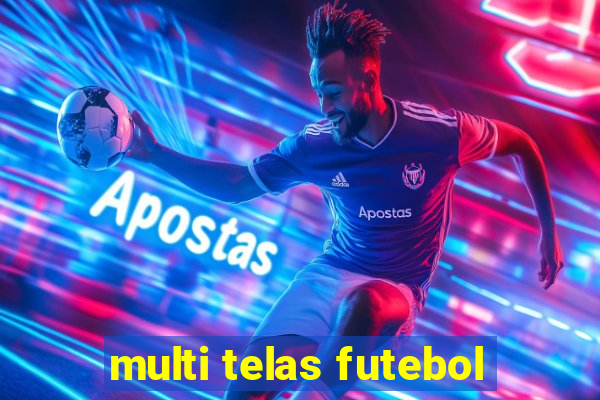 multi telas futebol