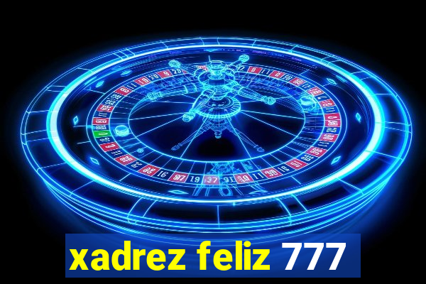 xadrez feliz 777