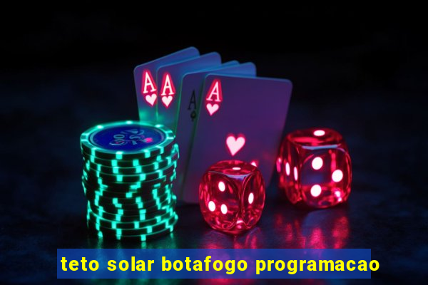 teto solar botafogo programacao