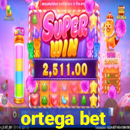 ortega bet