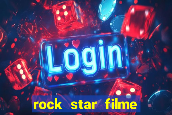 rock star filme completo dublado