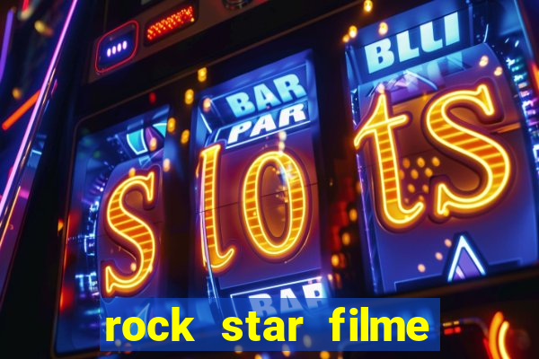 rock star filme completo dublado