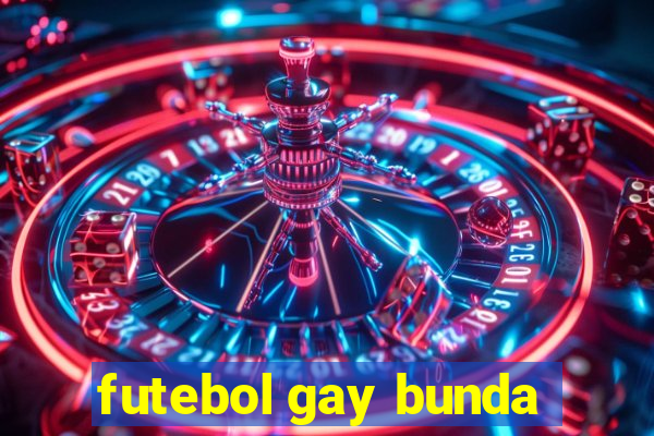 futebol gay bunda