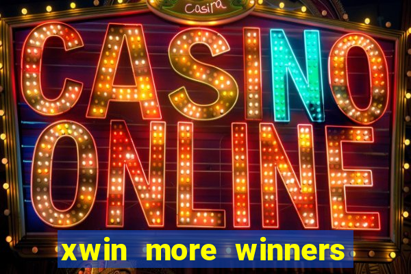 xwin more winners more fun