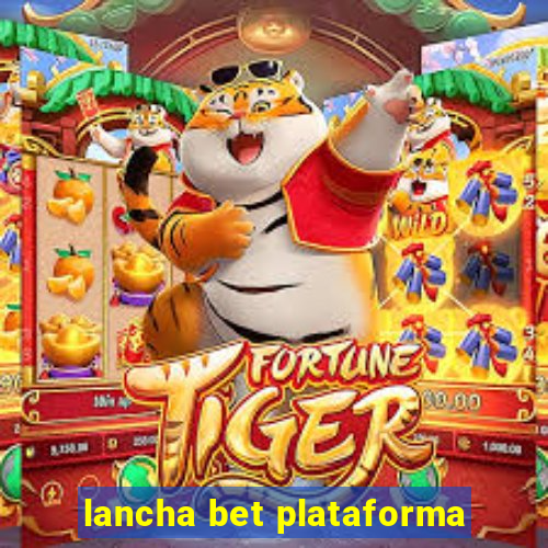 lancha bet plataforma