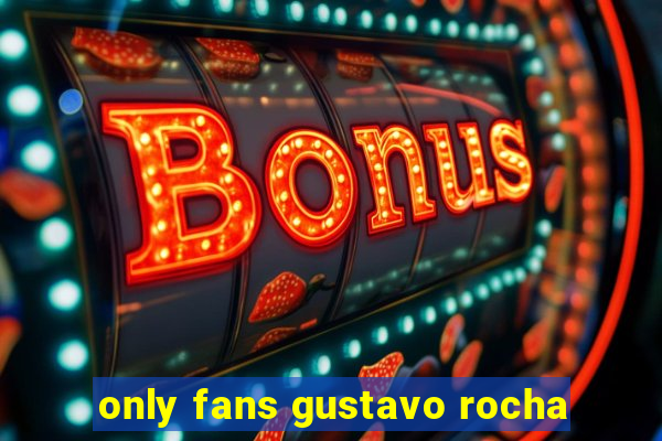 only fans gustavo rocha