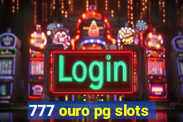 777 ouro pg slots