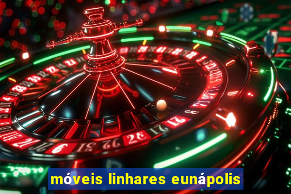 móveis linhares eunápolis