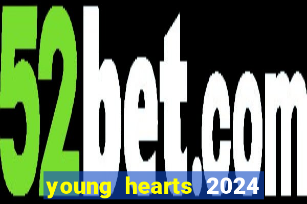 young hearts 2024 assistir online grátis