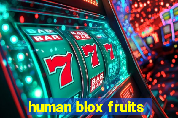 human blox fruits