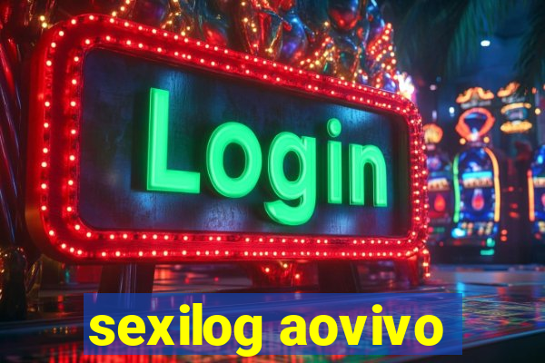 sexilog aovivo