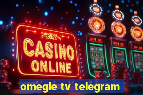 omegle tv telegram